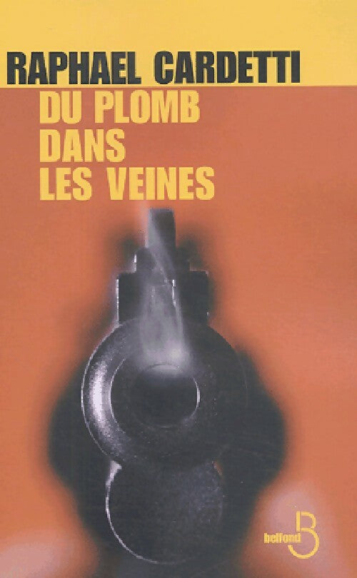 Livrenpoche : Du plomb dans les veines - Raphaël Cardetti - Livre