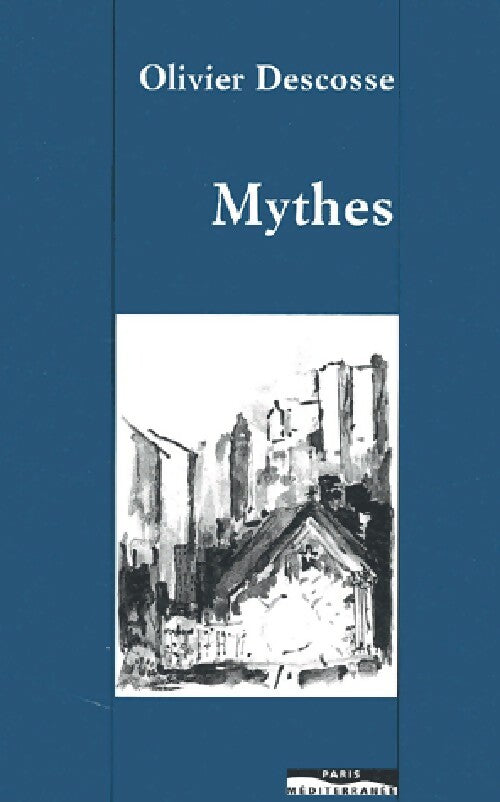 Livrenpoche : Mythes - Olivier Descosse - Livre