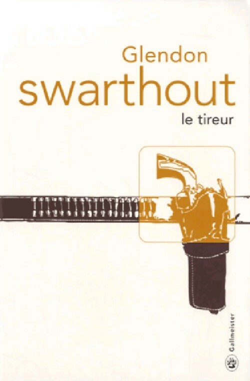 Le tireur - Glendon Swarthout - Livre