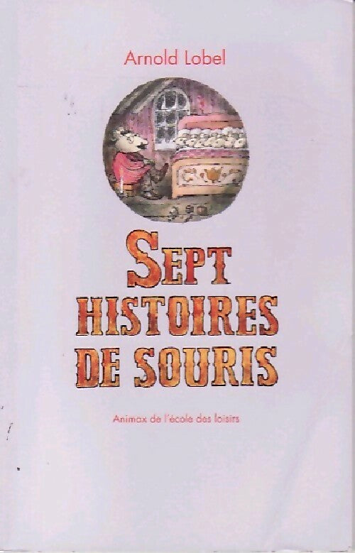 Livrenpoche : Sept histoires de souris - Arnold Lobel - Livre