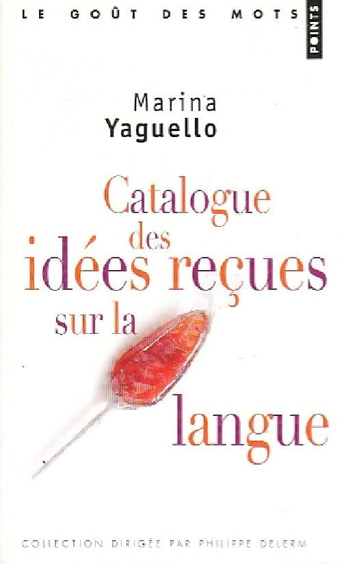 Livrenpoche : Catalogue des idées reçues sur la langue - Marina Yaguello - Livre