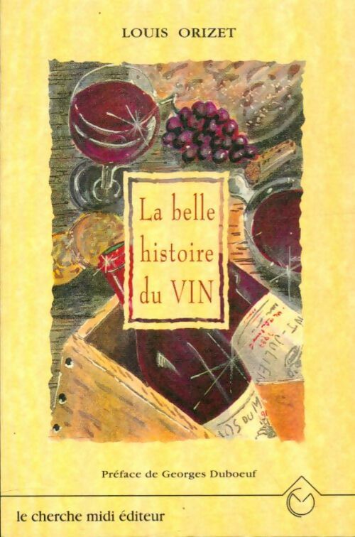 Livrenpoche : La belle histoire du vin - Louis Orizet - Livre
