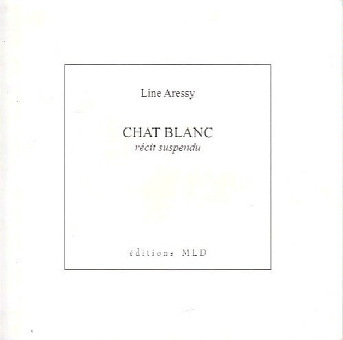 Livrenpoche : Chat blanc. Récit suspendu - Line Aressy - Livre