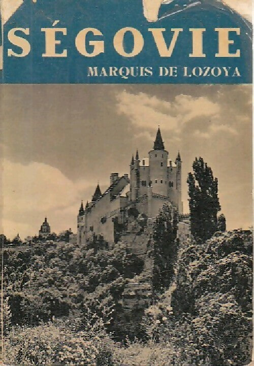 Livrenpoche : Segovie - Marquis De Lozoya - Livre