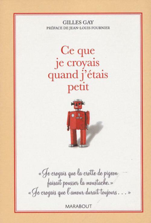 Livrenpoche : Ce que je croyais quand j'étais petit - Gilles Gay - Livre