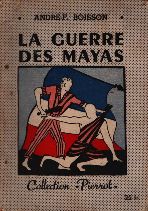 La guerre des mayas - André-F. Boisson - Livre