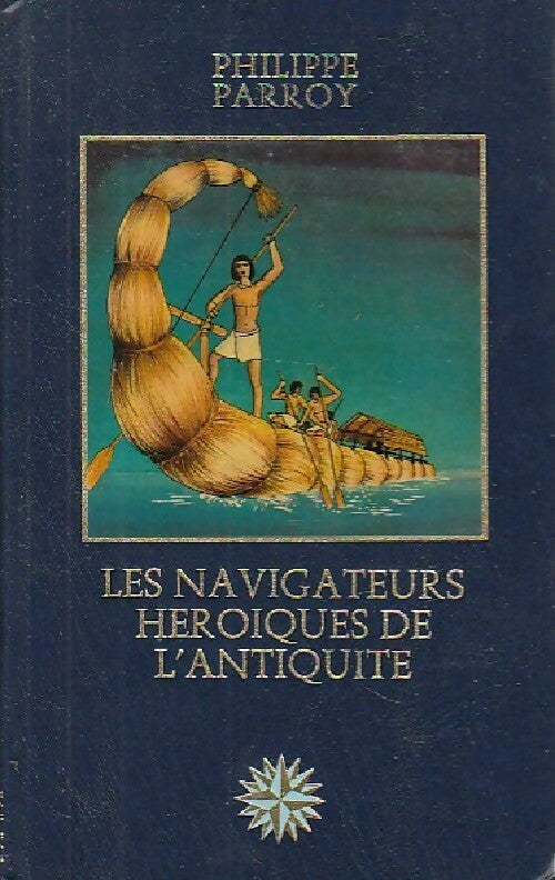 Livrenpoche : Les navigateurs héroïques de l'antiquité - Philippe Parroy - Livre