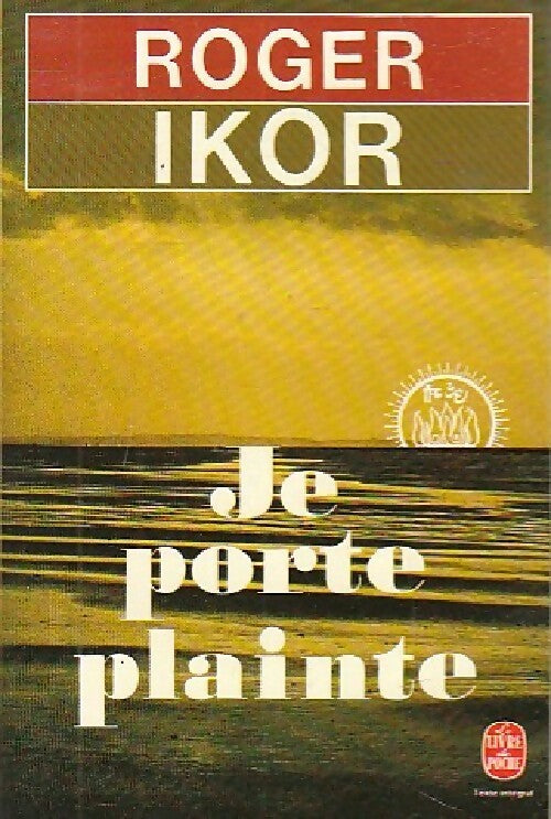 Livrenpoche : Je porte plainte - Roger Ikor - Livre