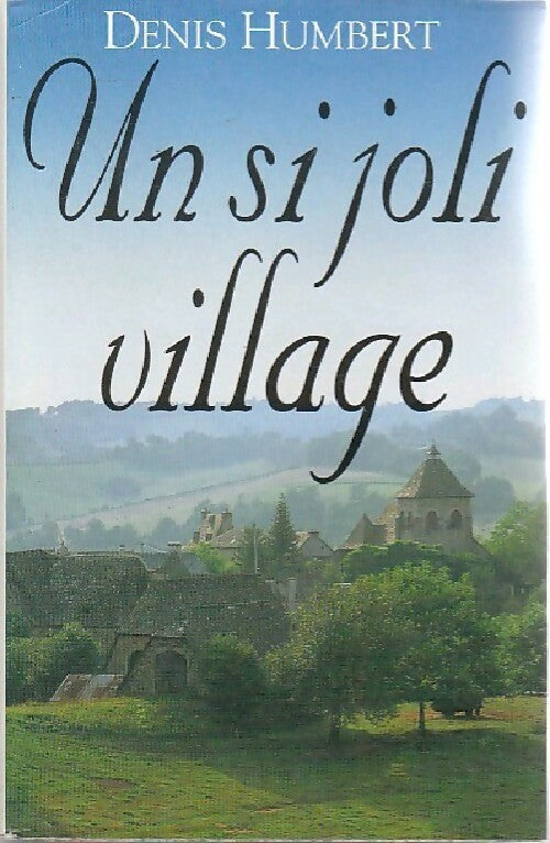 Livrenpoche : Un si joli village - Denis Humbert - Livre