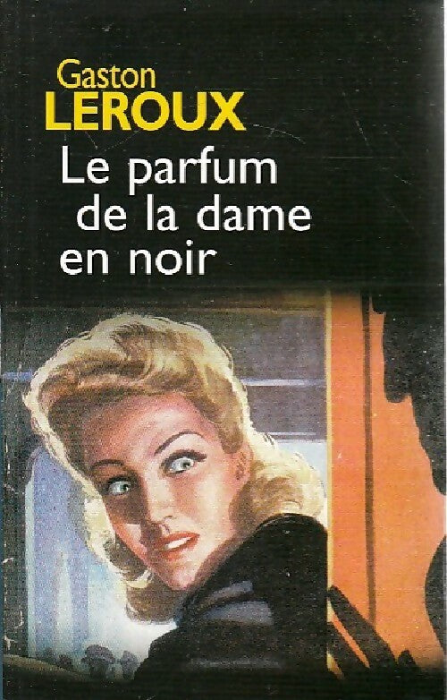 Livrenpoche : Le parfum de la dame en noir - Gaston Leroux - Livre
