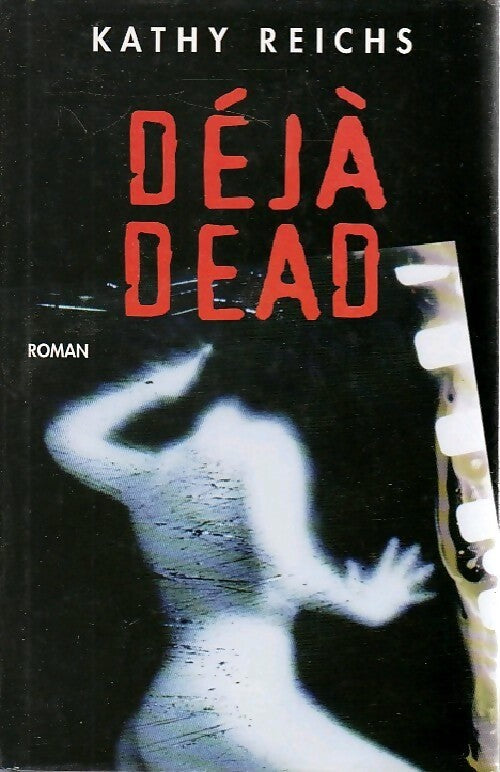 Livrenpoche : Déjà dead - Kathy Reichs - Livre