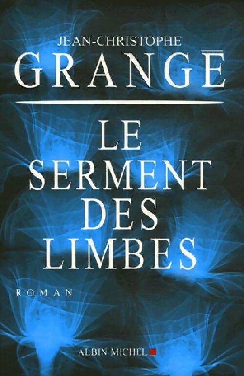 Livrenpoche : Le serment des limbes - Jean-Christophe Grangé - Livre