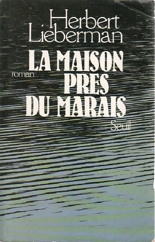 La maison près du marais - Herbert Lieberman - Livre