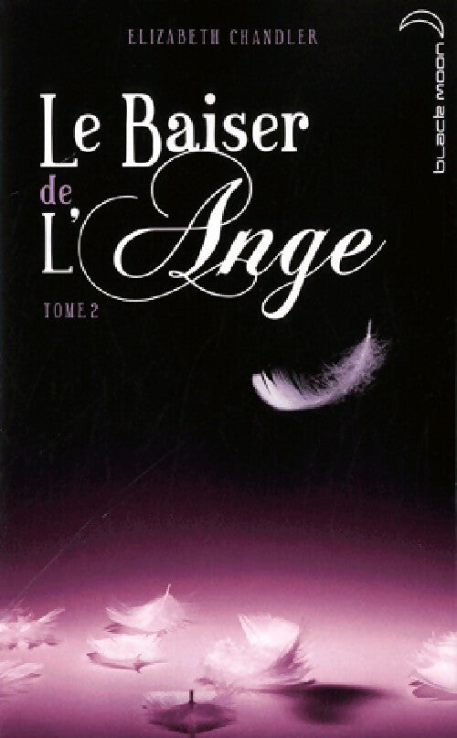 Livrenpoche : Le baiser de l'ange Tome II - Elizabeth Chandler - Livre
