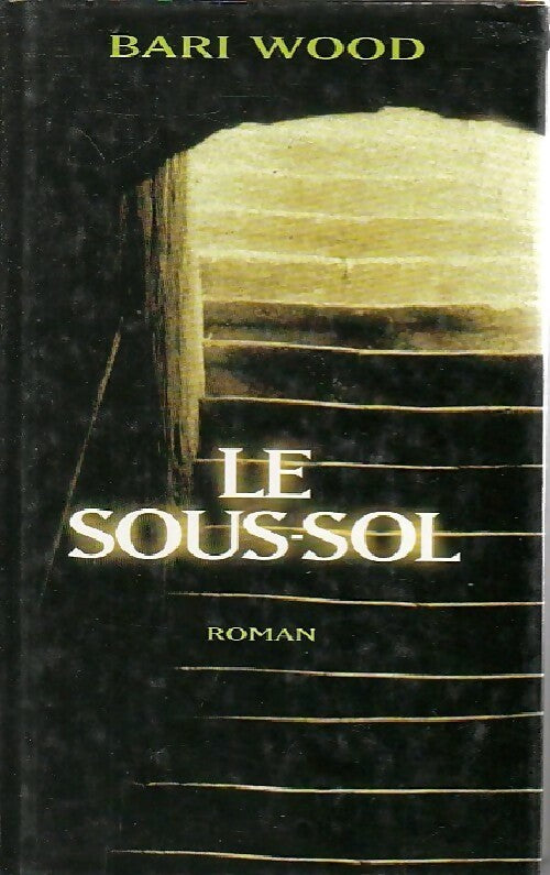Livrenpoche : Le sous-sol - Bari Wood - Livre