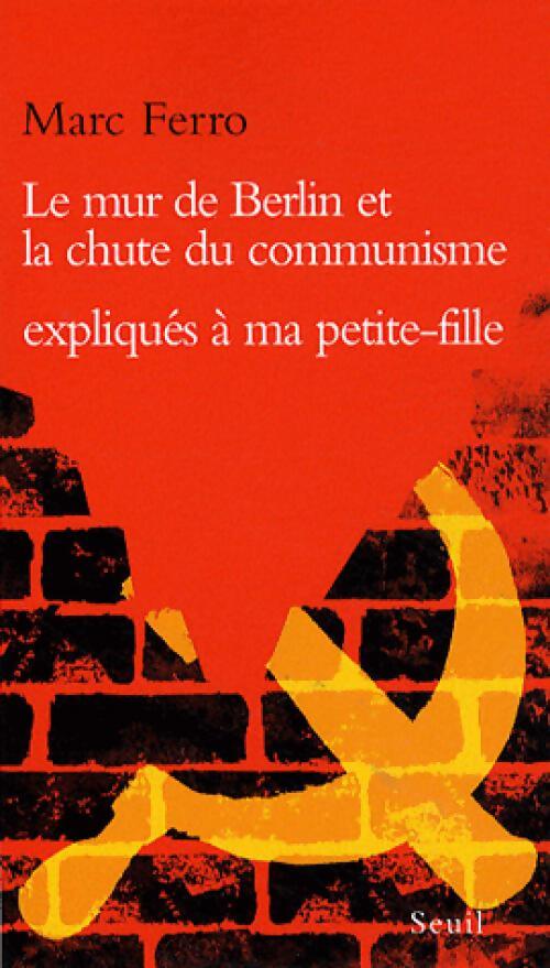 Le mur de Berlin et la chute du communisme expliqués à ma petite fille - Marc Ferro - Livre