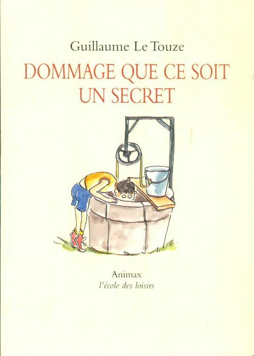 Dommage que ce soit un secret - Guillaume Le Touze -  Animax - Livre