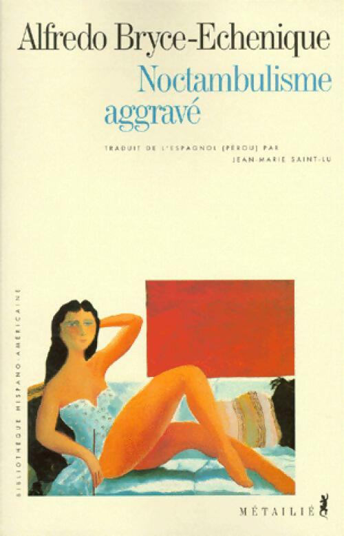Livrenpoche : Noctambulisme aggravé - Alfredo Bryce-Echenique - Livre