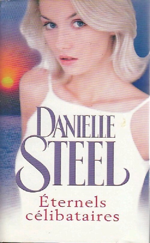 Livrenpoche : Eternels célibataires - Danielle Steel - Livre