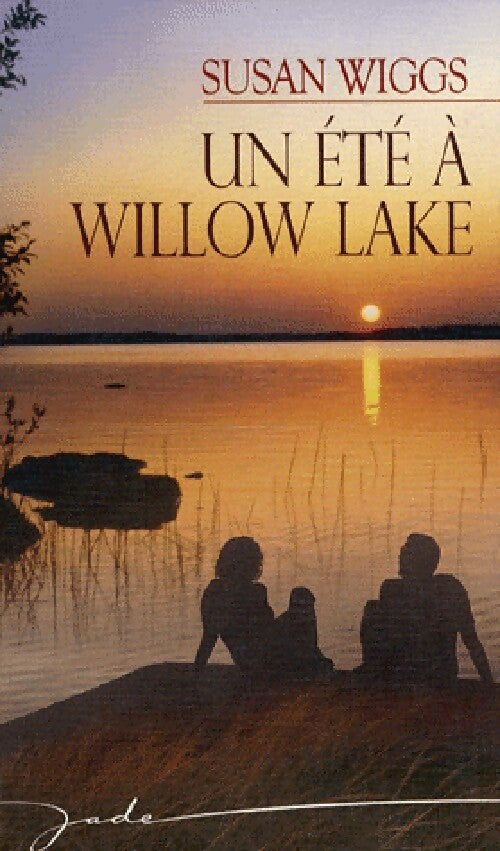 Livrenpoche : Un été à Willow Lake - Susan Wiggs - Livre