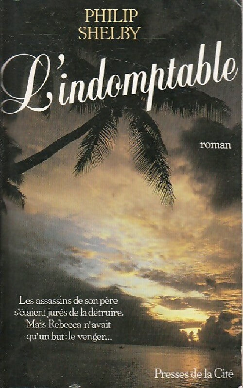 Livrenpoche : L'indomptable - Philip Shelby - Livre