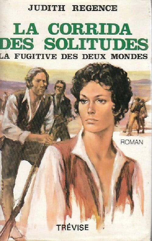 Livrenpoche : La corrida des solitudes Tome II : La fugitive des deux mondes - Judith Régence - Livre