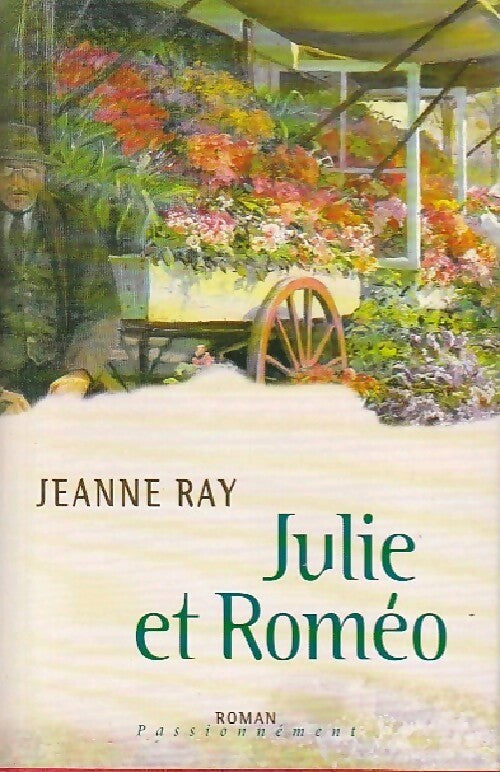 Julie et Roméo - Jeanne Ray -  Passionnément - Livre