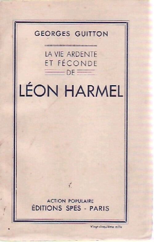 La vie ardente et féconde de Léon Harmel - Georges Guitton - Livre