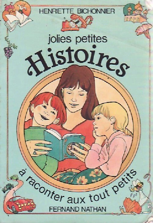 Jolies petites histoires à raconter aux tout petits - Henriette Bichonnier - Livre