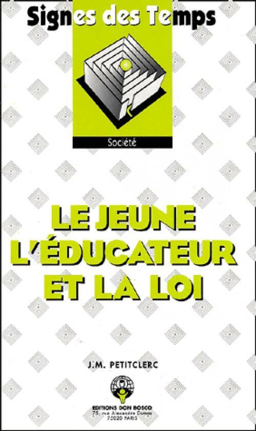 Livrenpoche : Le jeune, l'éducateur et la loi - Jean-Marie Petitclerc - Livre
