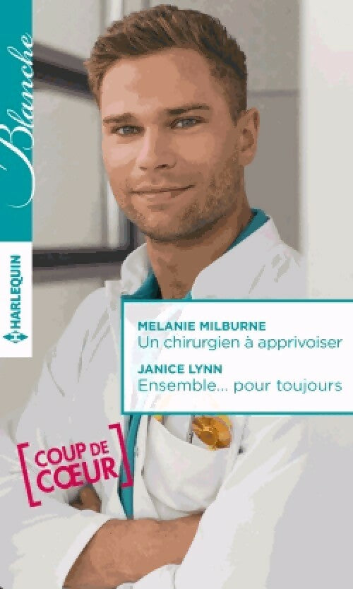 Livrenpoche : Un chirurgien à apprivoiser / Ensemble... Pour toujours - Mélanie Milburne, Janice Lynn - Livre