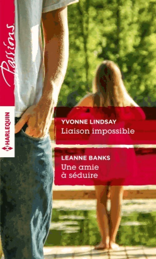Livrenpoche : Liaison impossible / Une amie à séduire - Leanne Banks, Yvonne Lindsay - Livre