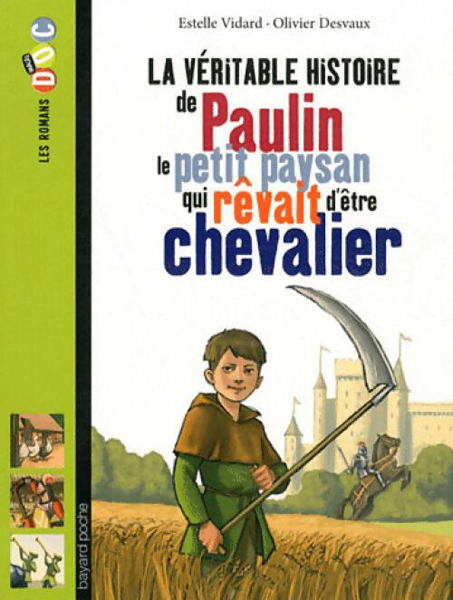 Livrenpoche : La véritable histoire de Paulin le petit paysan qui rêvait d'être chevalier - Estelle Vidard - Livre
