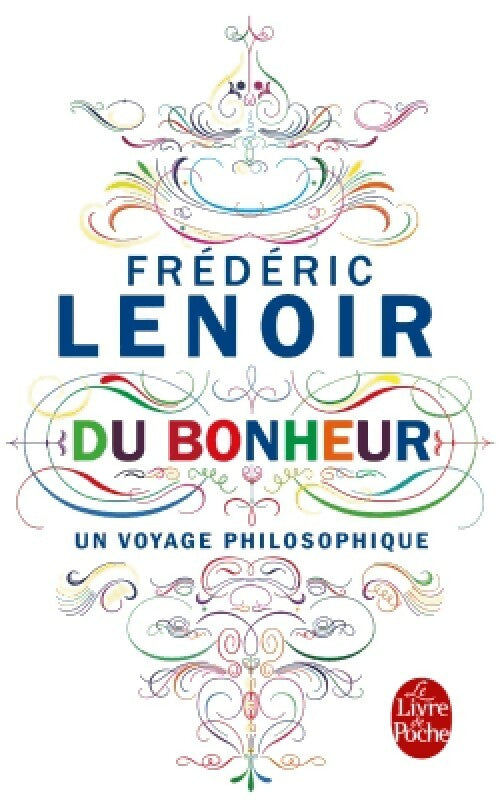 Livrenpoche : Du bonheur, un voyage philosophique - Frédéric Lenoir - Livre
