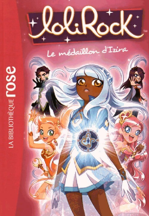 Livrenpoche : Lolirock Tome III : Le médaillon d'Izira - Inconnu - Livre