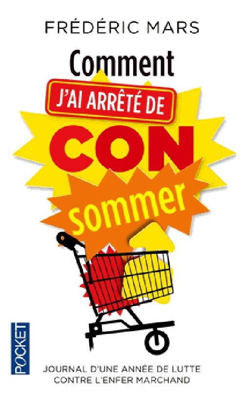 Livrenpoche : Comment j'ai arrêté de consommer - Frédéric Mars - Livre