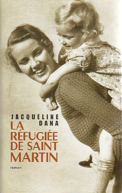 Livrenpoche : La réfugiée de Saint Martin - Dana Jacqueline - Livre