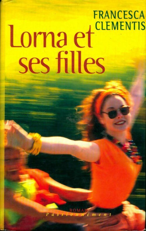 Lorna et ses filles - Francesca Clementis -  Passionnément - Livre