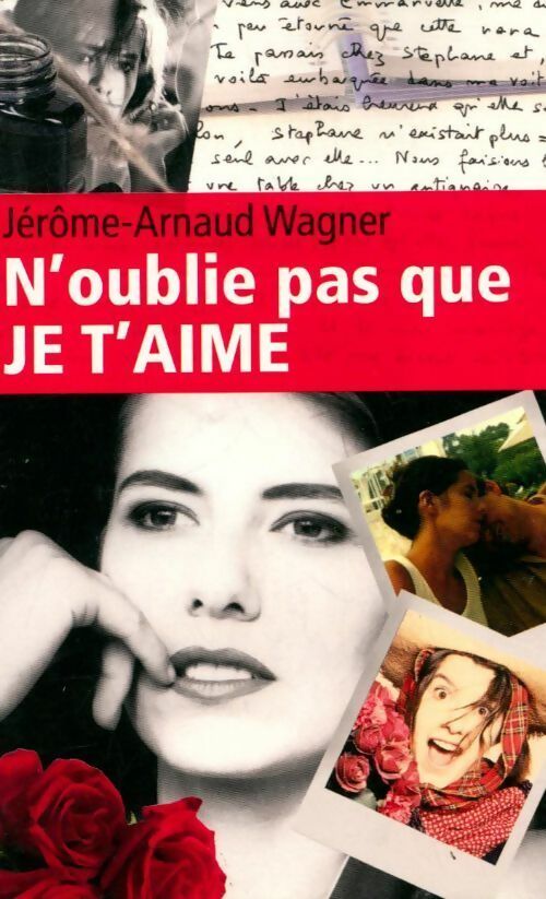 Livrenpoche : N'oublie pas que je t'aime - Jérôme-Arnaud Wagner - Livre