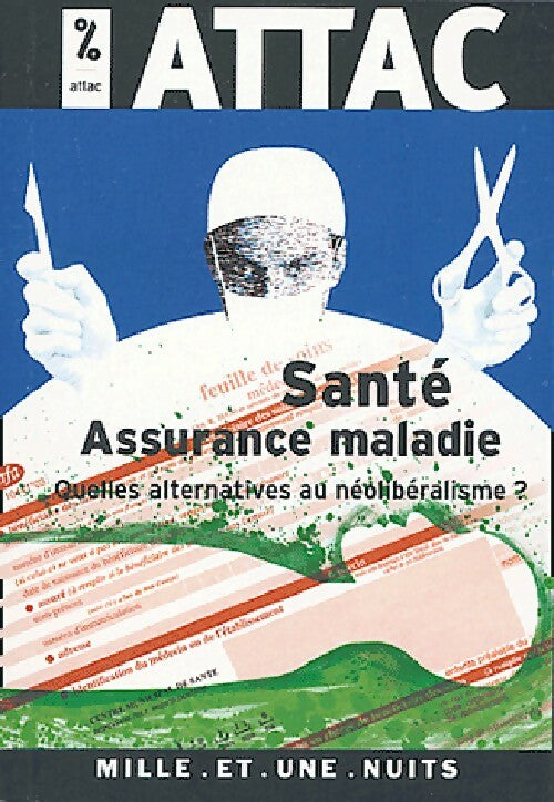 Livrenpoche : Santé, assurance maladie : Quelles alternatives au néolibéralisme ? - ATTAC - Livre