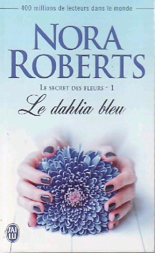Livrenpoche : Le secret des fleurs Tome I : Le dahlia bleu - Nora Roberts - Livre