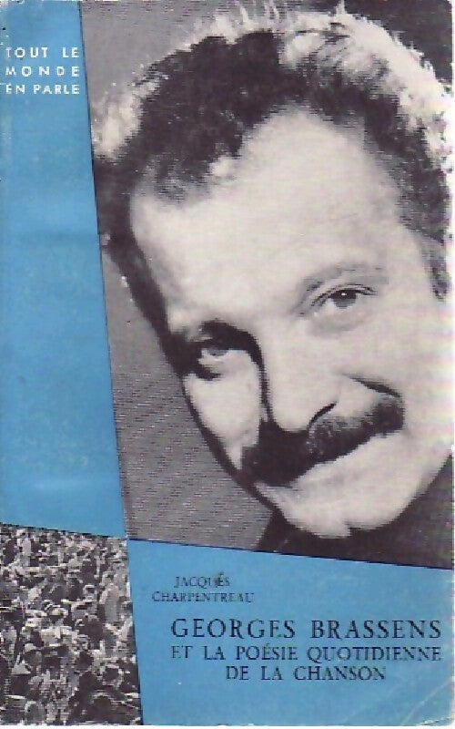 Georges Brassens et la poésie quotidienne de la chanson - Jacques Charpentreau - Livre