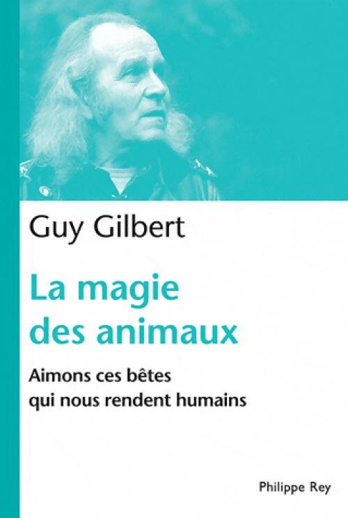 Livrenpoche : La magie des animaux - Guy Gilbert - Livre