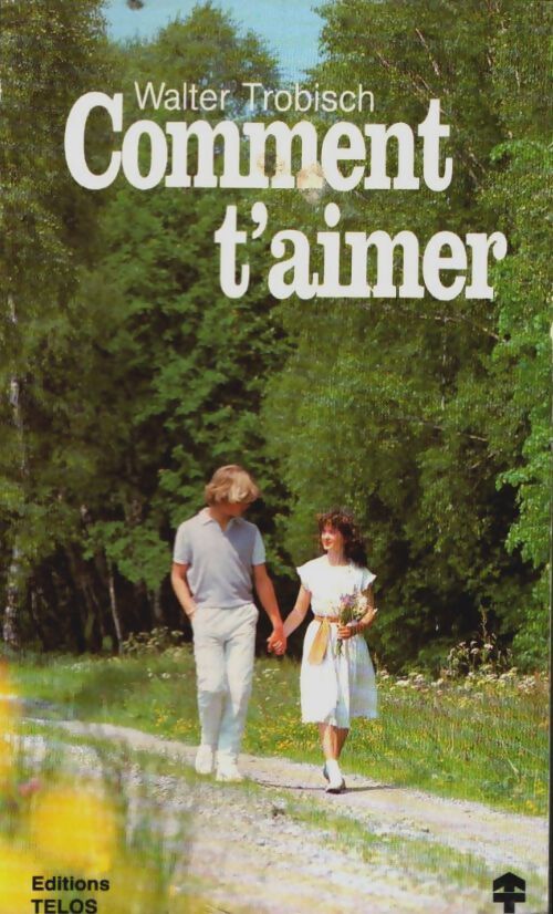 Livrenpoche : Comment t'aimer ? - Walter Trobish - Livre