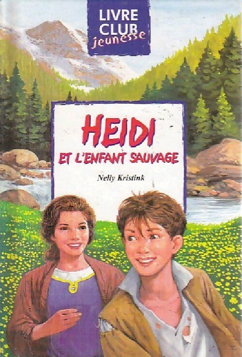 Livrenpoche : Heïdi et l'enfant sauvage - Nelly Kristink - Livre