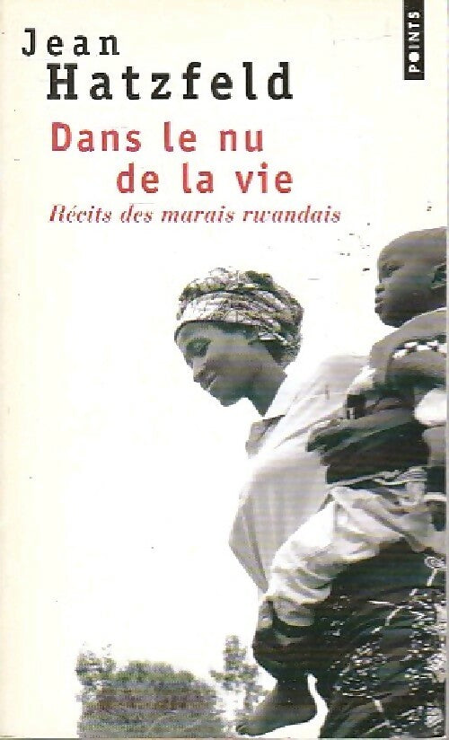 Livrenpoche : Dans le nu de la vie - Jean Hatzfeld - Livre