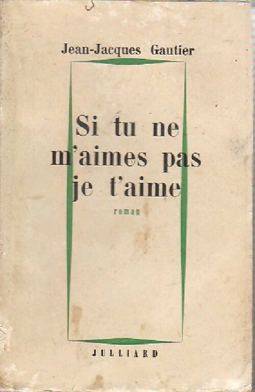 Livrenpoche : Si tu ne m'aimes pas je t'aime - Jean-Jacques Gautier - Livre