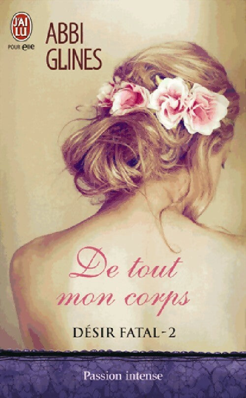 Livrenpoche : Désir fatal Tome II : De tout mon corps - Abbi Glines - Livre