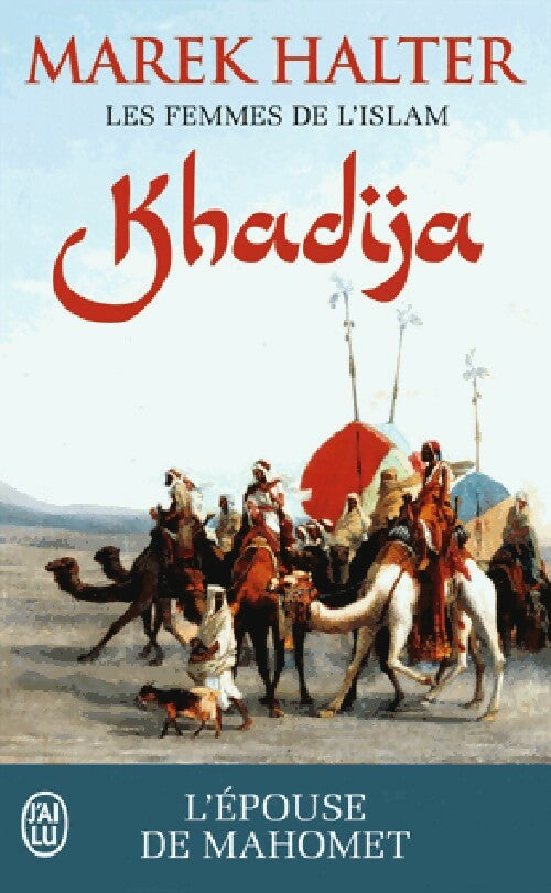 Livrenpoche : Les femmes de l'islam Tome I : Khadija - Marek Halter - Livre