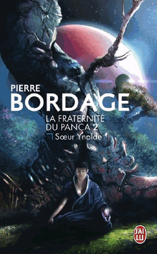 La fraternité du Panca Tome II : Soeur Ynolde - Pierre Bordage -  J'ai Lu - Livre